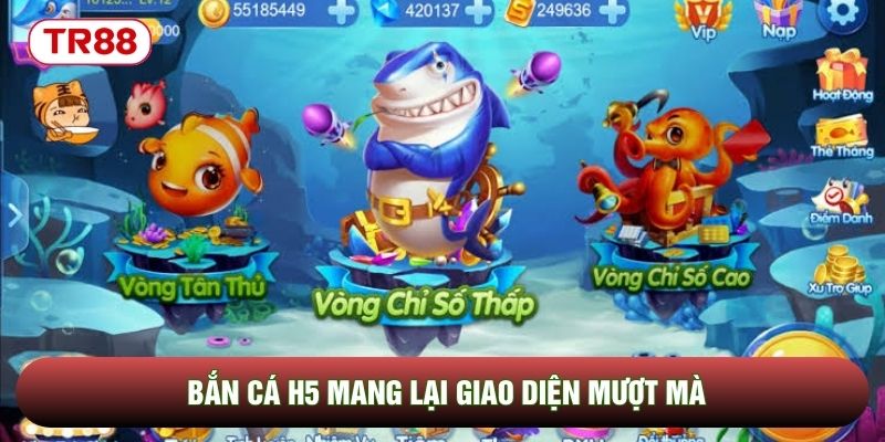 Bắn cá H5 mang lại giao diện mượt mà Bắn cá H5 mang lại giao diện mượt mà