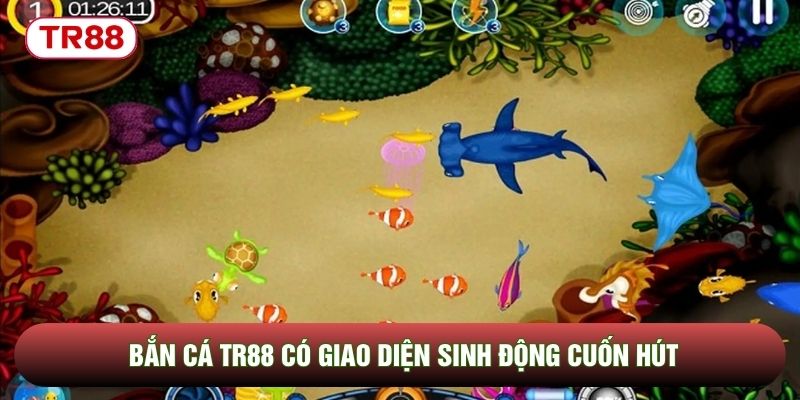 bắn cá TR88 có giao diện sinh động cuốn hút bắn cá TR88 có giao diện sinh động cuốn hút