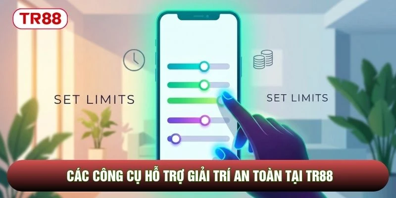 Các công cụ hỗ trợ giải trí an toàn tại TR88