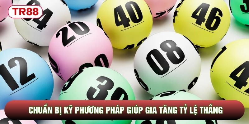 Chuẩn bị kỹ phương pháp giúp gia tăng tỷ lệ thắng Chuẩn bị kỹ phương pháp giúp gia tăng tỷ lệ thắng