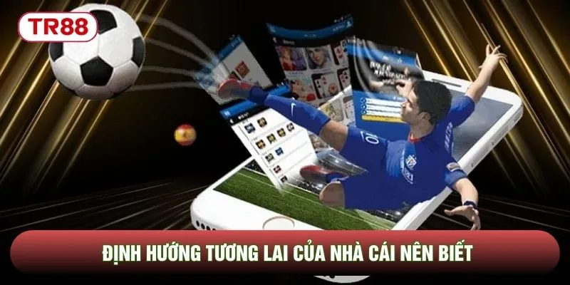 Định hướng tương lai của nhà cái nên biết