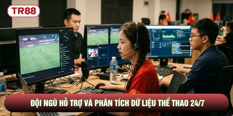 Đội ngũ hỗ trợ và phân tích dữ liệu thể thao 24/7 Đội ngũ hỗ trợ và phân tích dữ liệu thể thao 24/7