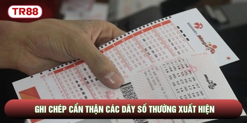 Ghi chép cẩn thận các dãy số thường xuất hiện Ghi chép cẩn thận các dãy số thường xuất hiện