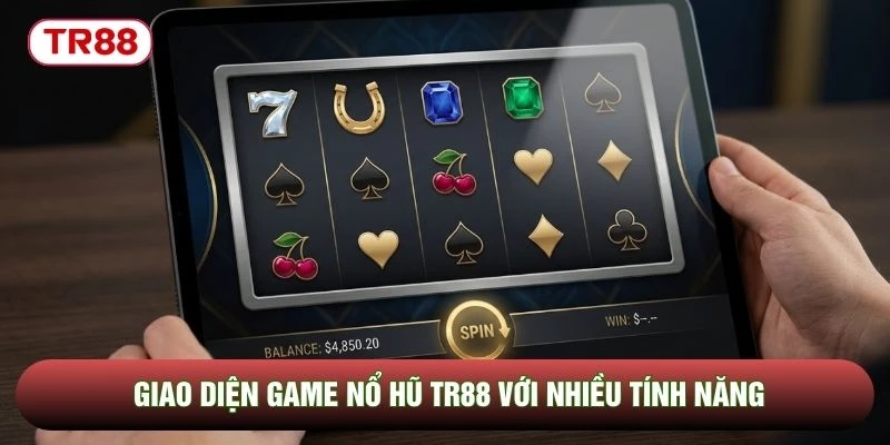 Giao diện game nổ hũ TR88 với nhiều tính năng Giao diện game nổ hũ TR88 với nhiều tính năng