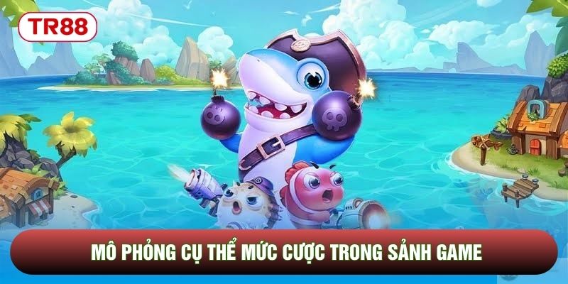 Mô phỏng cụ thể mức cược trong sảnh game Mô phỏng cụ thể mức cược trong sảnh game
