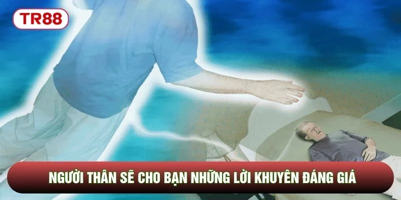 Người thân sẽ cho bạn những lời khuyên đáng giá Người thân sẽ cho bạn những lời khuyên đáng giá