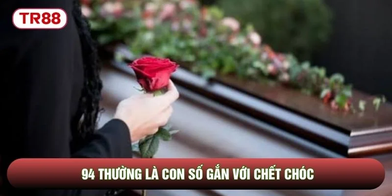 94 thường là con số gắn với chết chóc 94 thường là con số gắn với chết chóc