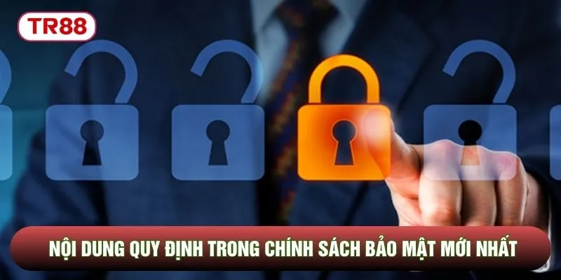 Nội dung quy định trong chính sách bảo mật mới nhất
