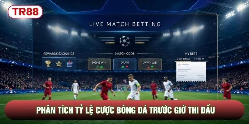 Phân tích tỷ lệ cược bóng đá trước giờ thi đấu Phân tích tỷ lệ cược bóng đá trước giờ thi đấu