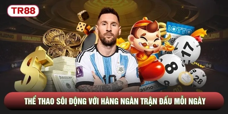 Thể thao sôi động với hàng ngàn trận đấu mỗi ngày