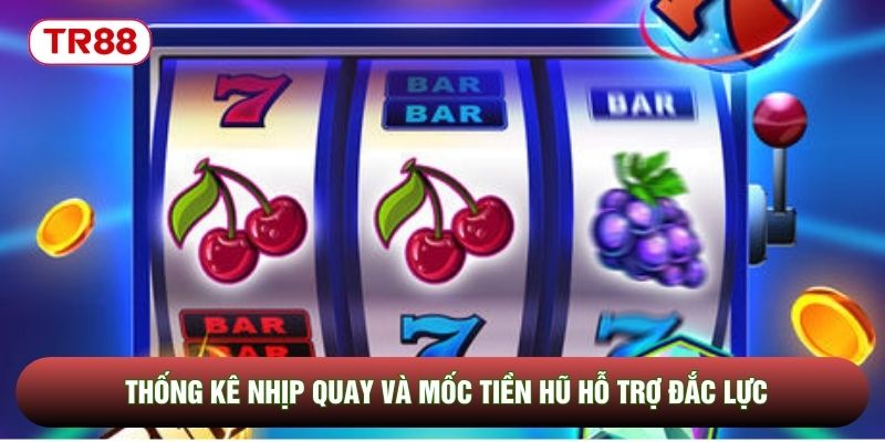 Thống kê nhịp quay và mốc tiền hũ hỗ trợ đắc lực Thống kê nhịp quay và mốc tiền hũ hỗ trợ đắc lực