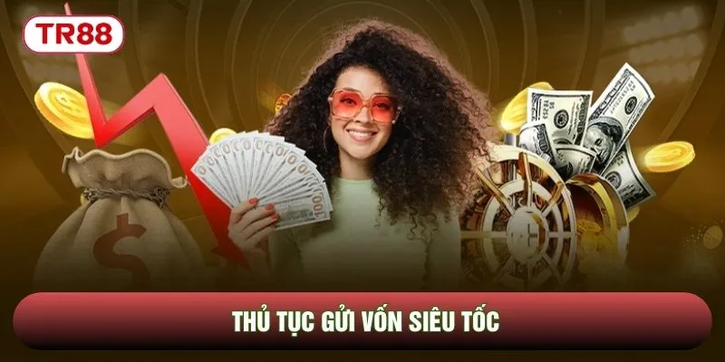 Thủ tục gửi vốn siêu tốc