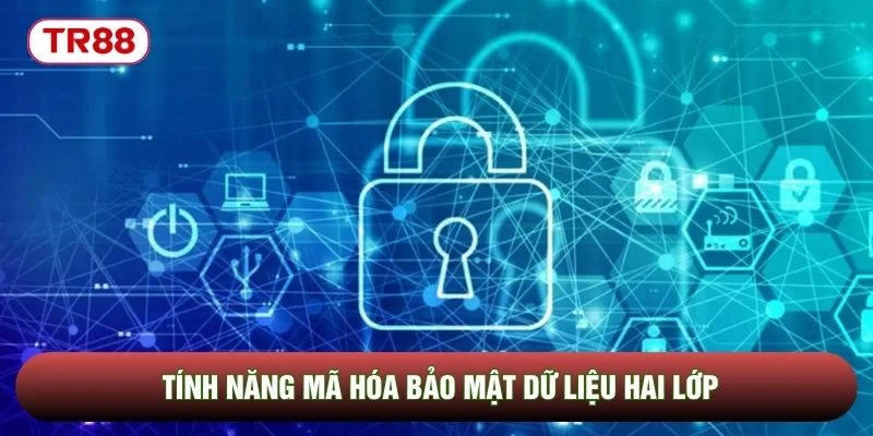 Tính năng mã hóa bảo mật dữ liệu hai lớp Tính năng mã hóa bảo mật dữ liệu hai lớp