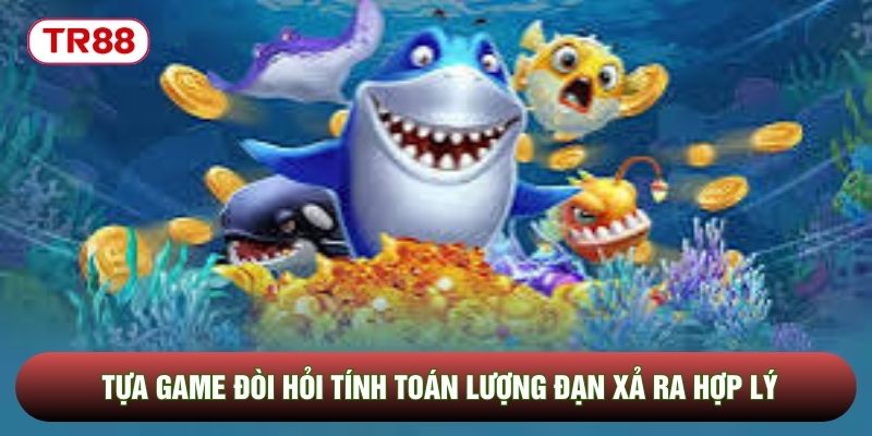 Tựa game đòi hỏi tính toán lượng đạn xả ra hợp lý Tựa game đòi hỏi tính toán lượng đạn xả ra hợp lý