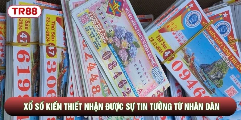 Xổ số kiến thiết nhận được sự tin tưởng từ nhân dân Xổ số kiến thiết nhận được sự tin tưởng từ nhân dân